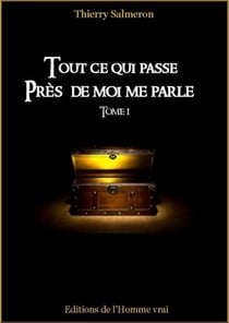 Tout ce qui passe près de moi me parle t.1