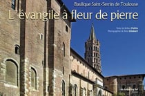 L'évangile à fleur de Pierre - basilique saint Sernin de Toulouse