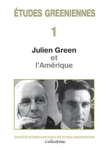 ETUDES GREENIENNES Tome 1 : Julien Green et l'Amérique