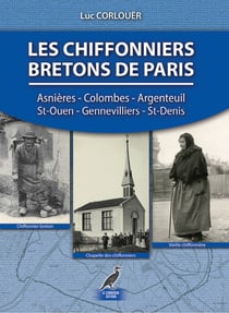 Les chiffonniers bretons de Paris : Asnières, Colombes, Argenteuil, St-Ouen, Gennevilliers, St-Denis