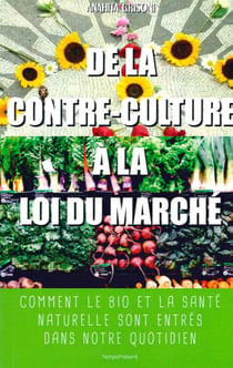 De la contre-culture à la loi du marché - comment le bio et la santé naturelle sont entrés dans notre quotidien