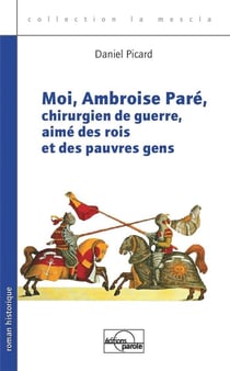 Moi, Ambroise Paré, chirurgien