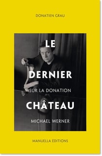 Le dernier château - sur la donation Michael Werner