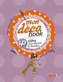 Mon déco book - 40 idées pour décorer ta chambre