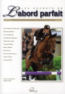 Les secrets de l'abord parfait - la finesse et la précision d'une équitation de haut niveau à la portée de tous