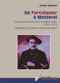De forcalquier à metzeral - carnet et lettres d'un chasseur alpin (1914-1915)