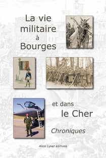 La vie militaire à Bourges et dans le Cher, Chroniques