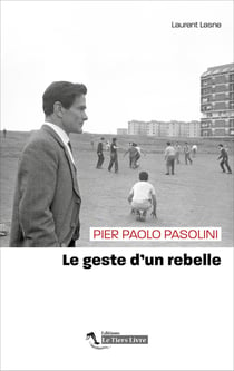 Pier Paolo Pasolini, Le Geste d'un rebelle