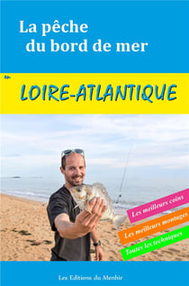 La pêche du bord de mer en loire-atlantique - les meilleurs coins, les meilleurs montages, toutes les techniques