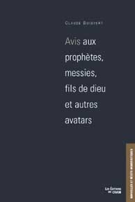 Avis aux prophètes, messies, fils de dieu et autres avatars