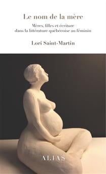 Le nom de la mere. meres, filles et ecriture dans la litterature
