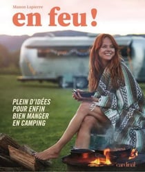 En feu ! plein d'idees pour enfin bien manger en camping