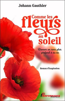 Comme les fleurs au soleil : Donner un sens plus profond à sa vie