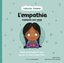 L'empathie expliquée aux minis : Album psychoéducatif pour aborder les sujets importants