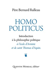 Homo politicus : Introduction à la philosophie politique à l'école d'Aristote et de saint Thomas d'Aquin