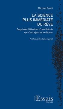 La science plus immédiate du rêve - esquisses littéraires d'une théorie qui n'aura jamais vu le jour