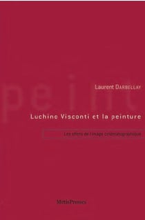 Luchino visconti et la peinture - les effets picturaux de l'image cinématographique