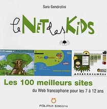 Le net des kids - les 100 meilleurs sites du web francophone pour les 7 à 12 ans