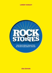 Rock stories Tome 1 - 200 histoires insolites et incroyablement rock !