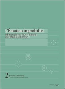 CAHIERS D'AMBRONAY Tome 2 : l'émotion improbable - ethnographie de la 26e édition du festival d'Ambronay
