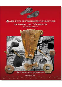 Supplément revue archéologique de narbonnaise n.42 - quatre puits de l'agglomération routière gallo-romaine d'ambrussum (villetelle, hérault)