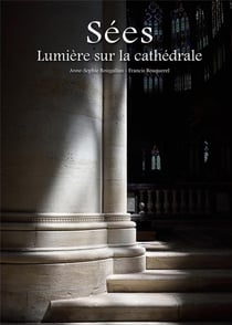 Sées, lumière sur la cathédrale