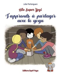Lilo super yogi - j'apprends à partager avec le yoga