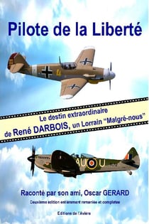 Pilote de la liberté : le destin extraordinaire de rené darbois, un lorrain "malgré-nous