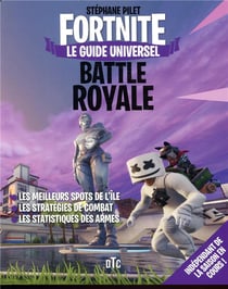 Fortnite - battle royale - le guide universel - les meilleurs spots de l'île, les stratégies de combat