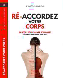 Re-accordez votre corps (24 notes pour sauver son corps par les vibrations sonores)
