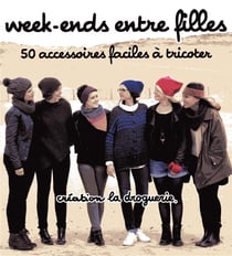 Week-ends entre filles - 50 modèles faciles à tricoter