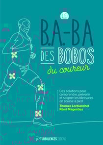 Le b.a-ba des bobos du coureur : des solutions pour comprendre, prévenir et soigner les blessures en course à pied