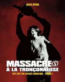 Massacre(s) à la tronçonneuse : 1974 ? 2017, une odyssée horrifique t.1 et t.2