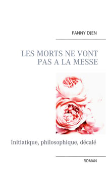 Les morts ne vont pas à la messe : initiatique, philosophique, décalé