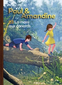 Paul et Amandine Tome 3 : la mare aux canards