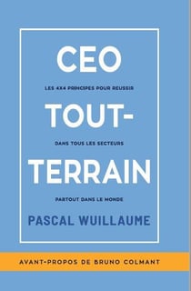 Ceo tout-terrain - les 4x4 principes pour reussir dans tous les secteurs partout dans le monde