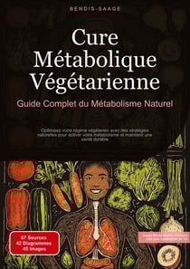 Cure Métabolique Végétarienne: Guide Complet du Métabolisme Naturel : Optimisez votre régime végétarien avec des stratégies naturelles pour activer votre métabolisme et maintenir une santé durable