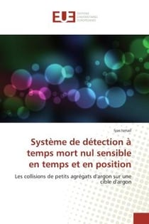 Système de détection à temps mort nul sensible en temps et en position : Les collisions de petits agrégats d'argon sur une cible d'argon