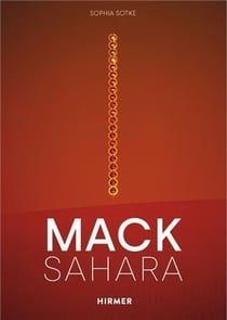 Mack - Sahara : from zero to land art - Heinz Mack's "Sahara Project" (1959-1997)