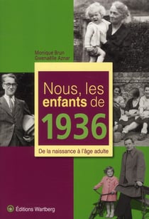 Nous, les enfants de : nous, les enfants de 1936 - de la naissance à l'âge adulte