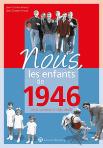 Nous, les enfants de : 1946 - de la naissance à l'âge adulte