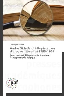 André Gide - André Ruyters : un dialogue littéraire - 1895-1907