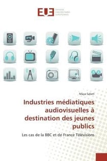 Industries mediatiques audiovisuelles a destination des jeunes publics - les cas de la bbc et de fra