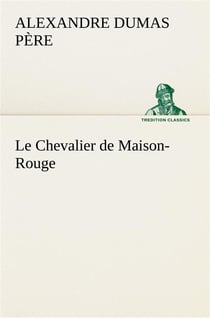 Le chevalier de maison-rouge - le chevalier de maison rouge
