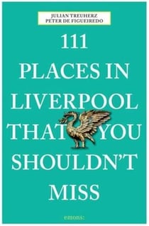 111 places in liverpool that you mustn't miss