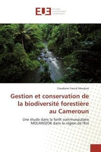 Gestion et conservation de la biodiversite forestiere au cameroun - une etude dans la foret communau