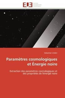 Parametres cosmologiques et energie noire - extraction des parametres cosmologiques et des propriete