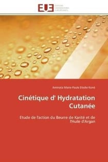 Cinetique d' hydratation cutanee - etude de l'action du beurre de karite et de l'huile d'argan