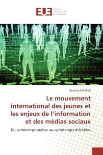 Le mouvement international des jeunes et les enjeux de l'information et des medias sociaux : Du «printemps arabe» au «printemps d'erable»