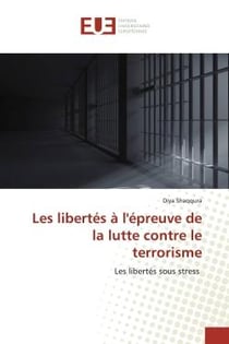 Les libertés à l'épreuve de la lutte contre le terrorisme : Les libertés sous stress